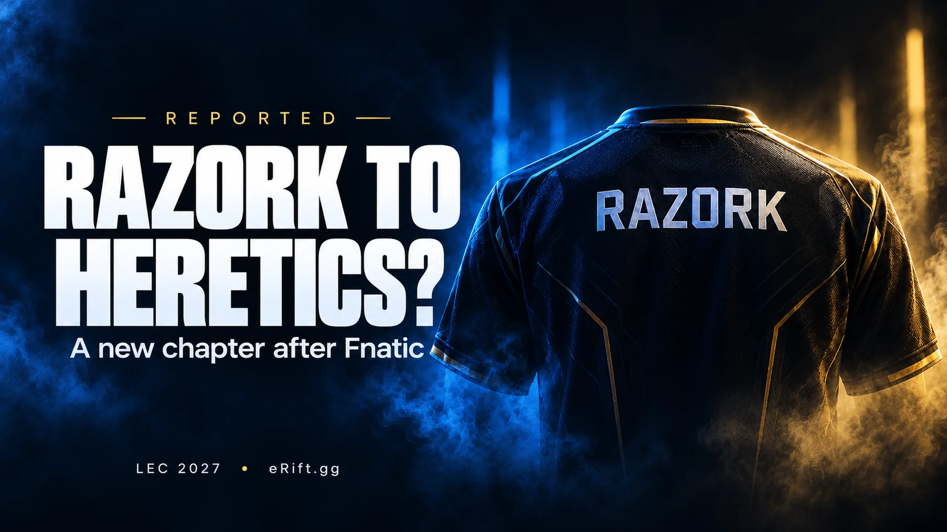 eRift.gg transfer artwork showing a Razork jersey and the headline Razork to Heretics, marked reported